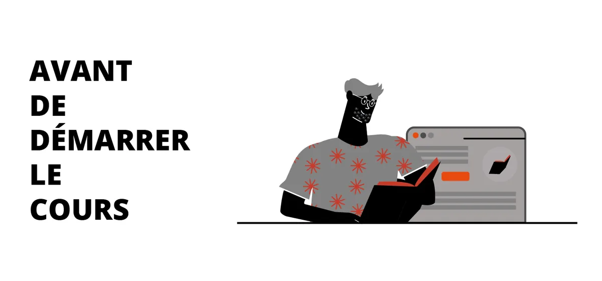 Visuel de cours « Avant de démarrer le cours » : un personnage illustré lit un livre devant un écran.